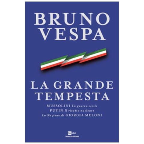Bruno Vespa - La Grande Tempesta. Mussolini. La Guerra Civile. Putin. Il Ricatto Nucleare. La Nazione Di Giorgia Meloni - Foto 1
