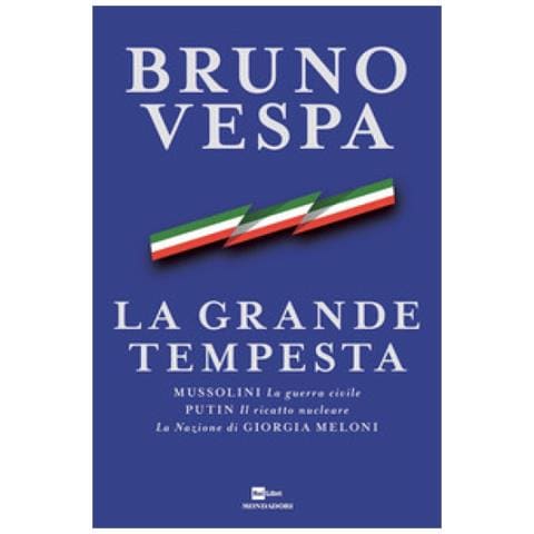 Bruno Vespa - La Grande Tempesta. Mussolini. La Guerra Civile. Putin. Il Ricatto Nucleare. La Nazione Di Giorgia Meloni - Foto 2