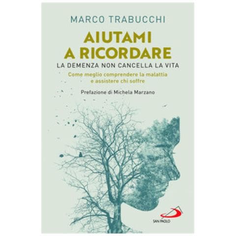 Marco Trabucchi - Aiutami A Ricordare. La Demenza Non Cancella La Vita. Come Meglio Comprendere La Malattia E Assistere Chi Soffre - Foto 1