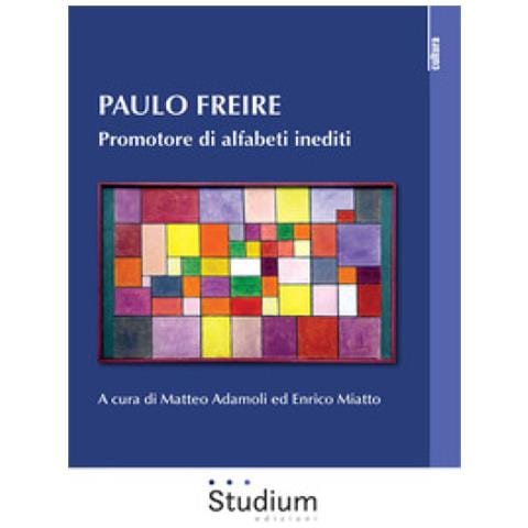Matteo Adamoli - Paulo Freire. Promotore di alfabeti inediti - Foto 1