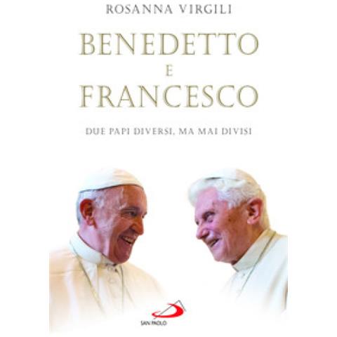 Rosanna Virgili - Benedetto E Francesco. Due Papi Diversi, Ma Mai Divisi - Foto 1