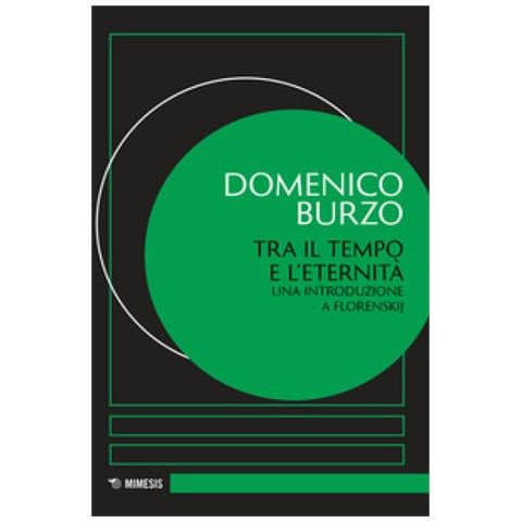 Domenico Burzo - Tra Il Tempo E L'eternità. Una Introduzione A Florenskij - Foto 1