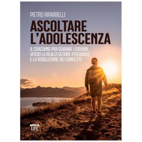 Pietro Riparbelli - Ascoltare L'adolescenza. Il Coaching Per Guidare I Giovani Verso La Realizzazione Personale E La Risoluzione Dei Conflitti - Foto 1