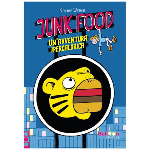 Noémie Weber - Junk food. Un’avventura ipercalorica - Foto 1