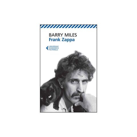 Barry Miles - Frank Zappa. La vita e la musica di un uomo «Absolutely Free» - Foto 1