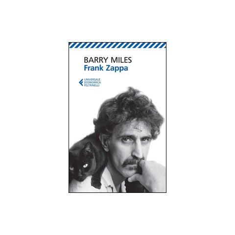 Barry Miles - Frank Zappa. La vita e la musica di un uomo «Absolutely Free» - Foto 2