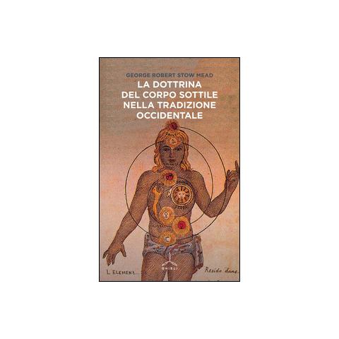 George Robert Stowe Mead - La dottrina del corpo sottile nella tradizione occidentale - Foto 1