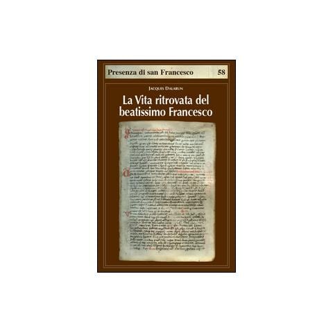 Jacques Dalarun - La vita ritrovata del beatissimo Francesco. La leggenda sconosciuta di Tommaso da Celano - Foto 1