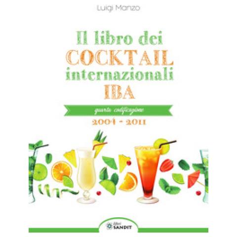 Luigi Manzo - Il Libro Dei Cocktail Internazionali. Quarta Codificazione 2004-2011 - Foto 1