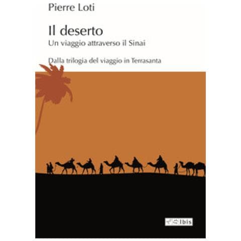 Pierre Loti - Il Deserto. Un Viaggio Attraverso Il Sinai - Foto 1