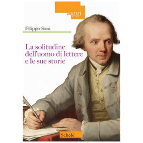 Filippo Sani - La Solitudine Dell'uomo Di Lettere E Le Sue Storie - Foto 1
