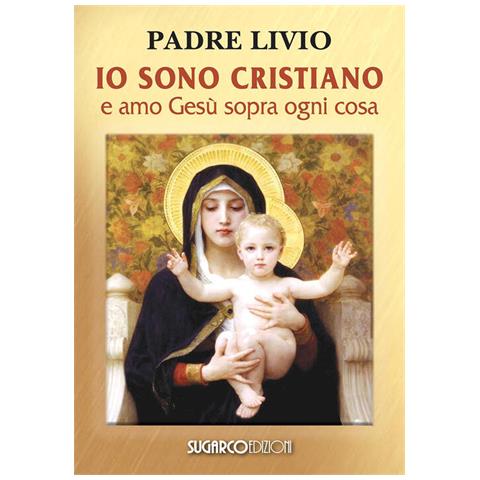 Livio Fanzaga - Io sono cristiano e amo Gesù sopra ogni cosa - Foto 1