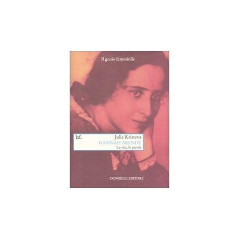 Julia Kristeva - Hannah Arendt. La vita, le parole - Foto 1