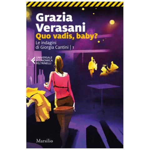 Grazia Verasani - Quo Vadis, Baby? Le Indagini Di Giorgia Cantini. 1. - Foto 2