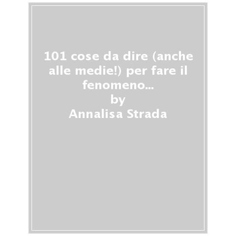 Annalisa Strada - 101 Cose Da Scrivere Per Fare Il Fenomeno E Lasciare Tutti Di Stucco Con Le Parole Anche Alle Medie! - Foto 1