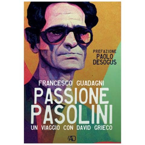 Francesco Guadagni - Passione Pasolini. Un Viaggio Con David Grieco - Foto 1