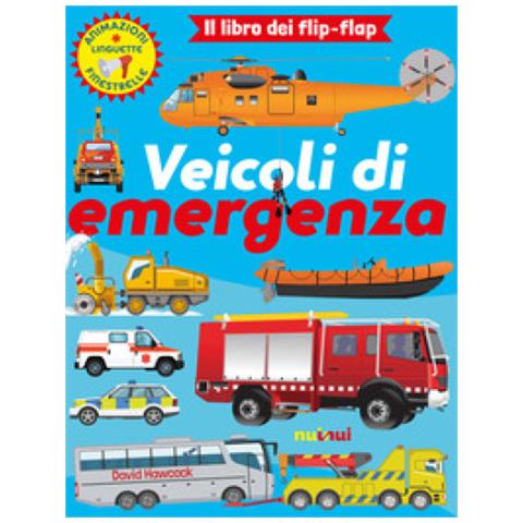 David Hawcock - Veicoli Di Emergenza. Il Libro Dei Flip Flap. Ediz. A Colori - Foto 1