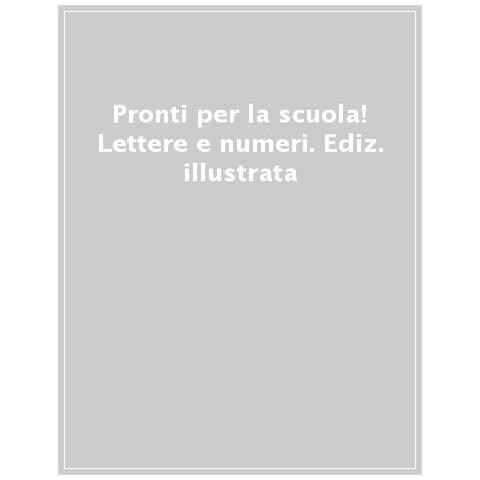 Pronti Per La Scuola! Lettere E Numeri. Ediz. A Colori - Foto 1