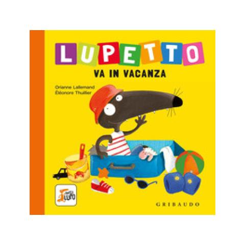 Orianne Lallemand - Lupetto va in vacanza. Amico lupo. Ediz. a colori - Foto 2