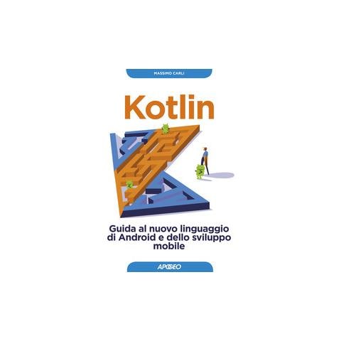 Massimo Carli - Kotlin. Guida Nuovo Linguaggio Di Android - Foto 2