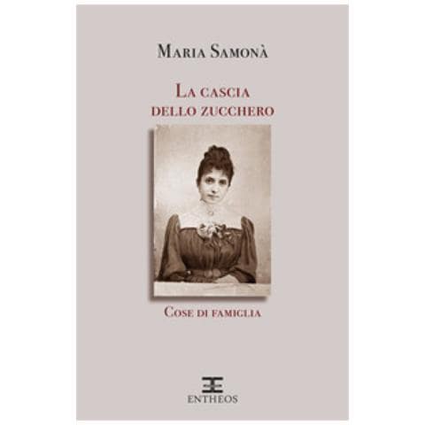 Maria Samonà - La Cascia Dello Zucchero. Cose Di Famiglia - Foto 1