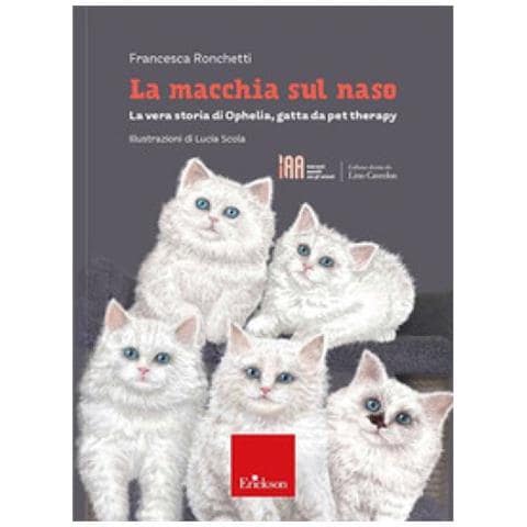 Francesca Ronchetti - La Macchia Sul Naso. La Vera Storia Di Ophelia, Gatta Da Pet Therapy - Foto 1
