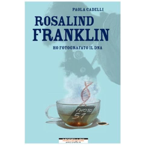 Paola Cadelli - Rosalind Franklin. Ho Fotografato Il Dna - Foto 1