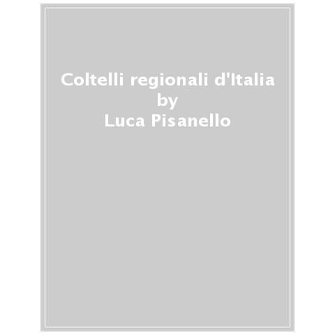 Luca Pisanello - Coltelli Regionali D'italia. Ediz. Illustrata - Foto 1