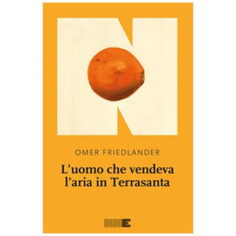 Omer Friedlander - L'uomo Che Vendeva L'aria In Terrasanta - Foto 1