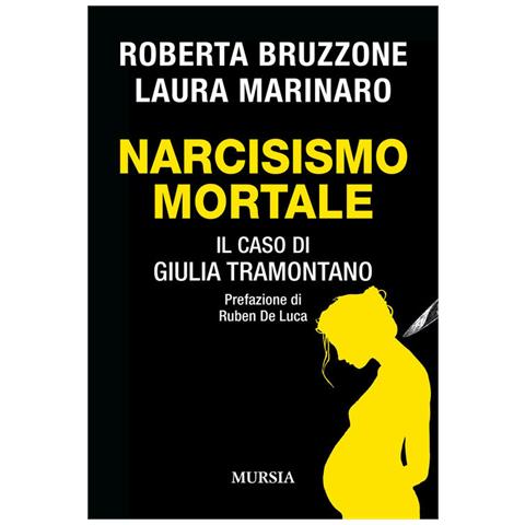 Roberta Bruzzone - Narcisismo mortale. Il caso di Giulia Tramontano - Foto 1