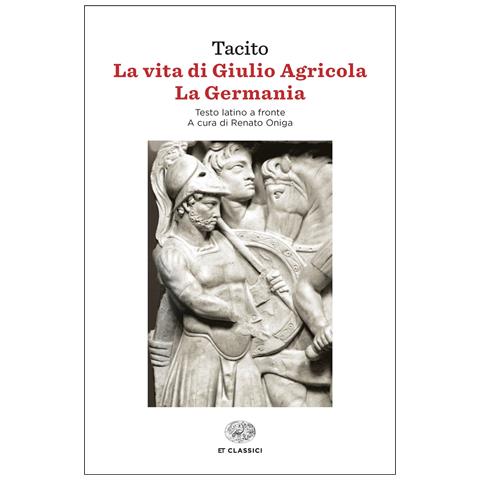 Publio Cornelio Tacito - La vita di Giulio Agricola-La Germania. Testo latino a fronte - Foto 1