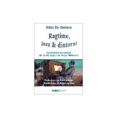 Gildo De Stefano - Ragtime, jazz & dintorni. La musica sincopata da Scott Joplin al terzo millennio - Foto 1