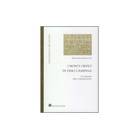 Giovanni Cenacchi - I monti orfici di Dino Campana. Un saggio, dieci passeggiate - Foto 1