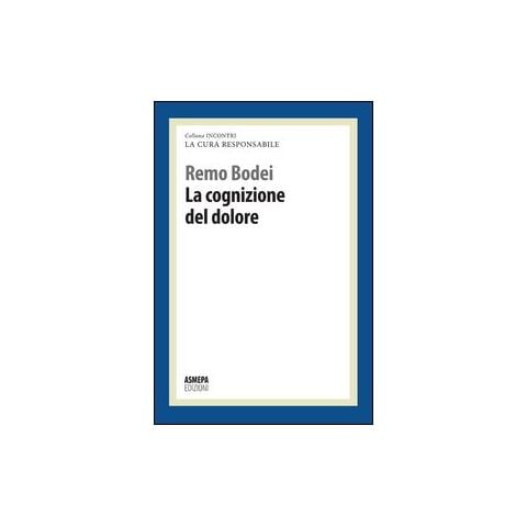 Remo Bodei - La cognizione del dolore. La cura responsabile - Foto 1