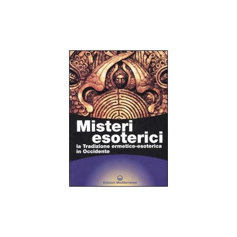 Giuseppe Gangi - Misteri esoterici. La tradizione ermetico-esoterica in Occidente - Foto 1