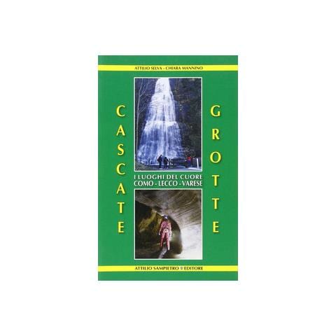 Attilio Selva - Cascate, grotte. I luoghi del cuore Como-Lecco-Varese - Foto 1