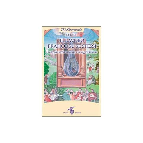E. J. Gold - Il lavoro praticato su se stessi. Il risveglio biologico della macchina umana - Foto 2