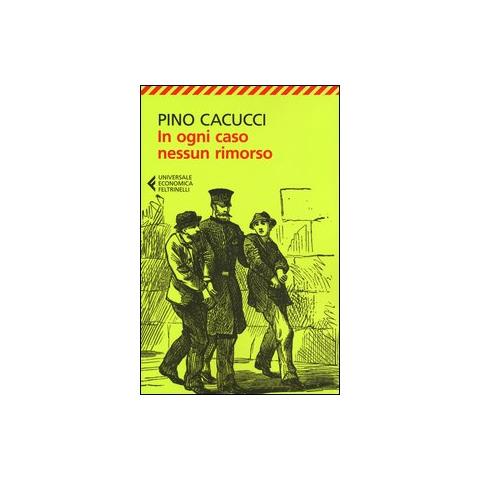 Pino Cacucci - In ogni caso nessun rimorso - Foto 3