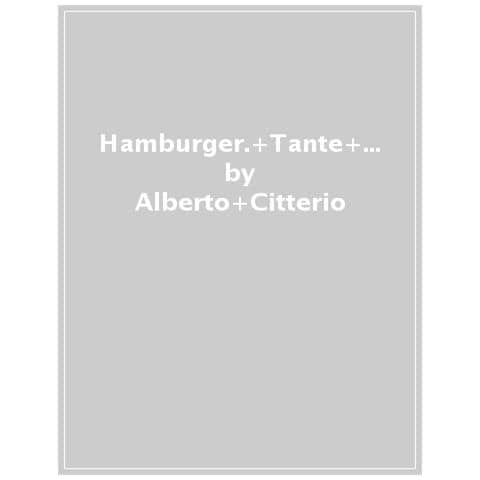 Alberto Citterio - Hamburger. Tante Ghiotte Ricette Del Piatto Più Amato Al Mondo - Foto 1