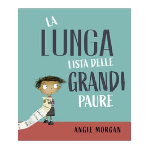 Angie Morgan - La Lunga Lista Delle Grandi Paure. Ediz. A Colori - Foto 1
