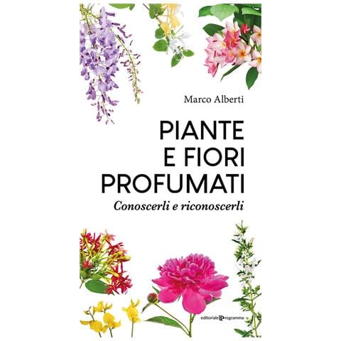 Marco Alberti - Piante E Fiori Profumati. Conoscerli E Riconoscerli - Foto 2
