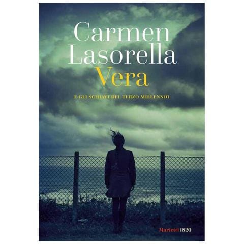 Carmen Lasorella - Vera. E gli schiavi del terzo millennio - Foto 1