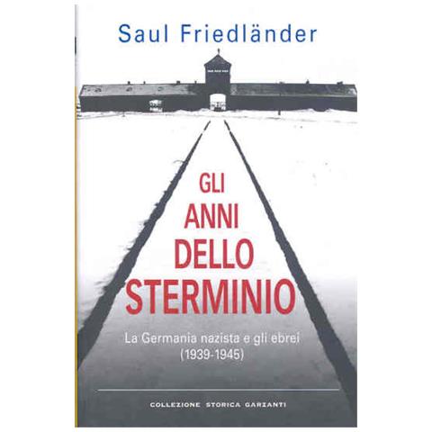 Saul Friedländer - Gli anni dello sterminio. La Germania nazista e gli ebrei (1939-1945) - Foto 2