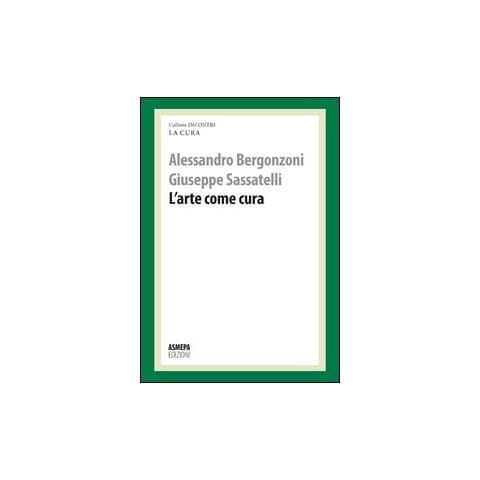 Alessandro Bergonzoni - L'arte come cura. La cura responsabile - Foto 1