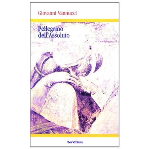 Giovanni Vannucci - Pellegrino dell'assoluto - Foto 1