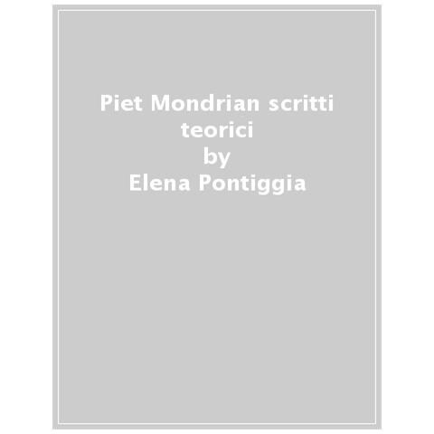 Elena Pontiggia - Piet Mondrian Scritti Teorici. Il Neoplasticismo E Una Nuova Immagine Della Società - Foto 1