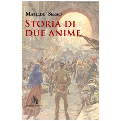 Matilde Serao - Storia Di Due Anime. Nuova Ediz. - Foto 1