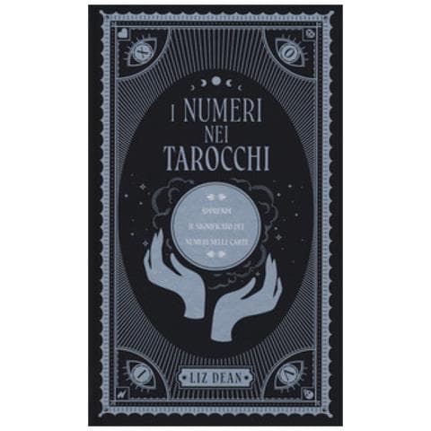 Liz Dean - I Numeri Nei Tarocchi. Apprendi Il Significato Dei Numeri Nelle Carte - Foto 1