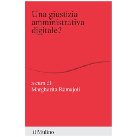 Margherita Ramajoli - Una giustizia amministrativa digitale? - Foto 1