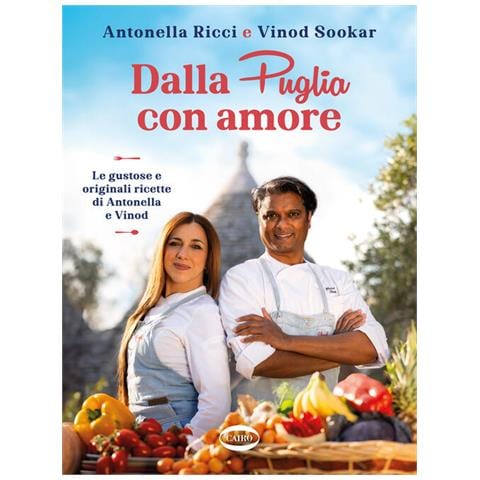 Antonella Ricci - Dalla Puglia con amore. Le gustose e originali ricette di Antonella e Vinod - Foto 2